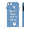 Hold My Phone I Gotta Pet This Dog - Tough Phone Case