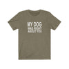 My Dog Was Right About You - Classic Tee