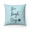 Live, Laugh, Dogs - Faux Suede Pillow
