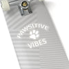 Pawsitive Vibes - Premium Sticker