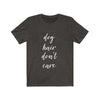 Dog Hair Don't Care - Classic Tee