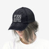 My Dog Was Right About You - Distressed Hat