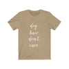 Dog Hair Don't Care - Classic Tee