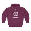 I Only Love My Bed And My Dog - Hooded Sweatshirt