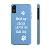 Hold My Phone I Gotta Pet This Dog - Tough Phone Case