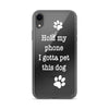 Hold My Phone I Gotta Pet This Dog - Clear iPhone Case