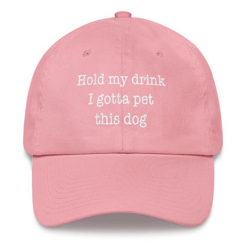 Hold My Drink I Gotta Pet This Dog - Classic Cap